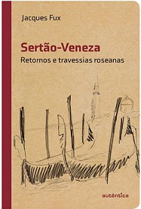 Sertão-Veneza: Retornos e travessias roseanas