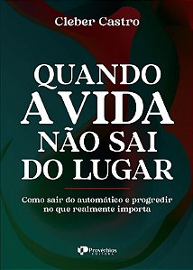 Quando a vida não sai do lugar: como sair do automático e progredir no que realmente importa
