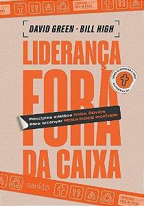 Liderança Fora Da Caixa: Princípios Cristãos Nada Óbvios Para Alcançar Resultados Incríveis