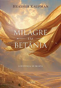 Milagre Em Betânia: A História De Marta