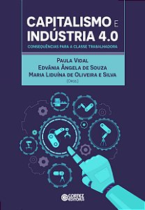 Capitalismo e Indústria 4.0: consequências para a classe trabalhadora: consequências para a classe trabalhadora