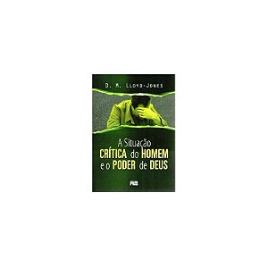 A Situação Crítica Do Homem E O Poder De Deus