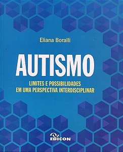 Autismo : Limites E Possibilidades Em Uma Perspectiva Interdisciplinar