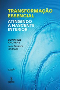 Transformação Essencial - Atingindo A Nascente Interior