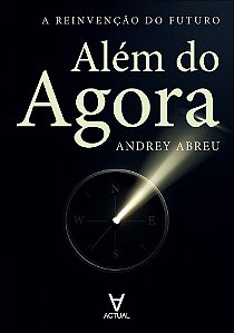 Além do agora: a reinvenção do futuro