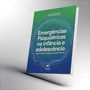 Emergências Psiquiátricas Na Infância E Na Adolescência