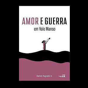 Amor E Guerra Em Vale Manso