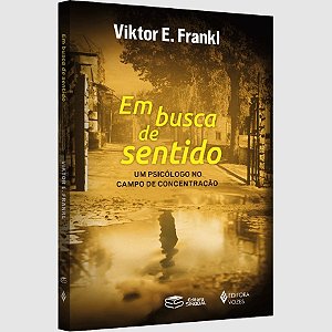 Em Busca De Sentido - Um Psicólogo No Campo De Concentração (Capa Dura)