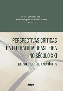 Perspectivas Críticas Da Literatura Brasileira No Século Xxi - Prosa E Outras Escrituras