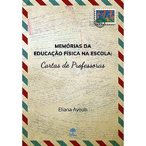 Memórias Da Educação Física Na Escola: Cartas De Professoras