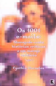 Os 1001 E-Mails: Sherazade Conta Histórias Eróticas A Um Mar - Sherazade Conta Histórias Eróticas A