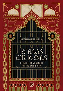 10 Anos Em 10 Dias: O Relato De Um Missionário Preso No Oriente Médio