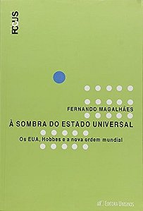 A Sombra Do Estado Universal - Os Eua, Hobbes E A Nova Ordem Mundial - 1ª