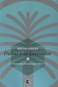 Mar Das Pérolas: Dubai E Os Emirados - Dubai E Os Emirados