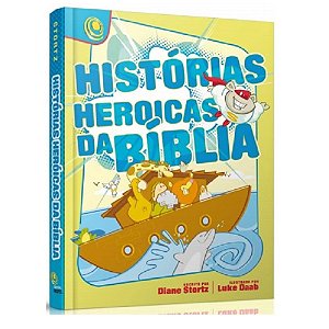 Historias Heroicas Da Bíblia - Diane Stortz