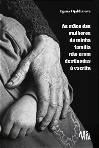 As mãos das mulheres da minha família não eram destinadas à escrita