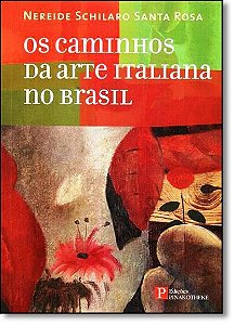 Os Caminhos Da Arte Italiana No Brasil