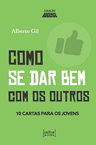 Como se dar bem com os outros: 10 cartas para os jovens