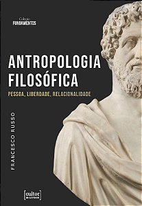 Antropologia Filosófica: Pessoa, Liberdade, Relacionalidade