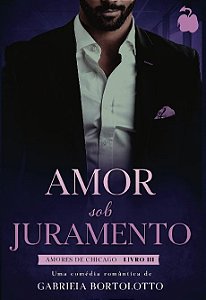 Amor Sob Juramento (Amores de Chicago Livro 3): Amores de Chicago (Volume 3)