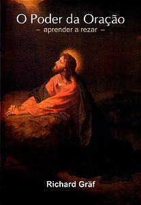 Poder Da Oracao, O Aprender A Rezar