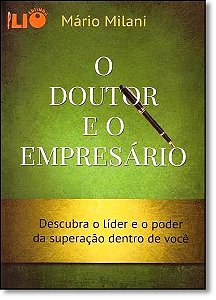 O Doutor E O Empresario - Descubra O Lider E O Poder Da Superacao Dentro D