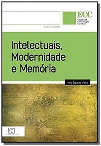 Intelectuais Modernidade E Memoria - Col. Estudos De Comunicacao E Cultura