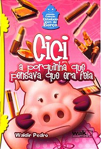 Cici - A Porquinha Que Pensava Que Era Feia