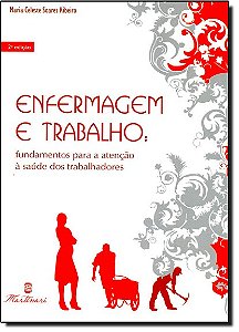 Enfermagem E Trabalho: Fundamentos Para A Atencao A Saude Dos Trabalhadores