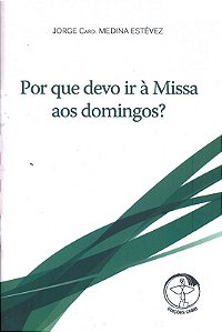 Por Que Devo Ir A Missa Aos Domingos