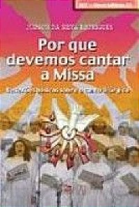 Por Que Devemos Cantar A Missa - Reflexoes Basicas S...
