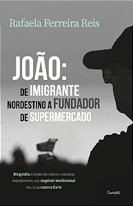 João: De Imigrante Nordestino A Fundador De Supermercado