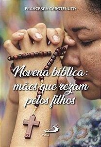 Novena Bíblica: Mães que Rezam pelos Filhos