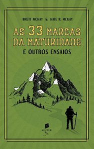 As 33 Marcas Da Maturidade. E Outros Ensaios