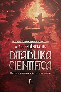 A Ascendência Da Ditadura Científica: Um Exame Da Autocracia Epistêmica, Do Século Xix Ao Xxi