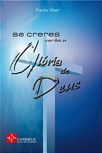 Se Creres Veras A Gloria De Deus