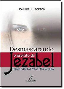 Desmascarando O Espirito De Jezabel