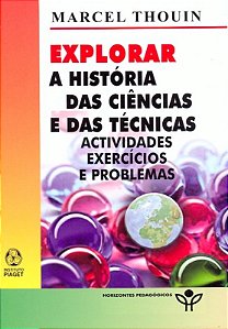 Explorar A Historia Das Ciencias E Das Tecnicas...
