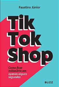 TikTokShop (vol. 1): Como ficar milionário em apenas alguns segundos (Volume 1)