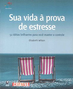 Sua Vida A Prova De Estresse - 52 Ideias Brilhantes...