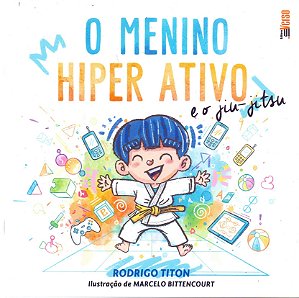 O Menino Hiper Ativo E O Jiu-Jitsu