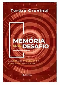 Memória de um desafio: a guerra da tv pública e a criação do sistema ebc