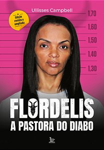 Flordelis: a pastora do diabo: edição revista e ampliada