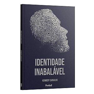 Identidade Inabalável - Kennedy Carvalho