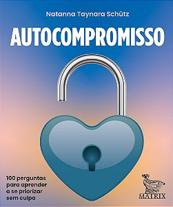 Autocompromisso: 100 perguntas para cuidar da suas necessidades emocionais