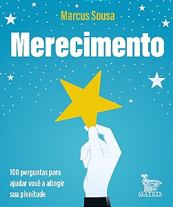 Merecimento: 100 perguntas para ajudar você a atingir sua plenitude