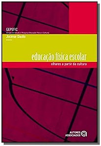 Educacao Fisica Escolar: Olhares A Partir Da Cultura - Col. Educacao Fisica - 1ª