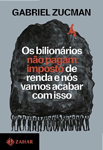 Os bilionários não pagam imposto de renda e nós vamos acabar com isso