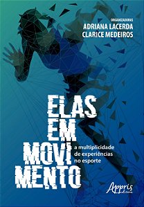 Elas em movimento: A multiplicidade de experiências no esporte