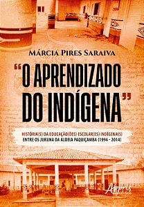 “O Aprendizado do Indígena”: História(s) da(s) Educação(ões) Escolar(es) Indígena(s) entre os Juruna da Aldeia Paquiçamba (1994-2014)
